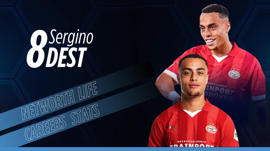 Sergino Dest Biography: Net Worth, Salary, Family, Lifestyle And Career Stats