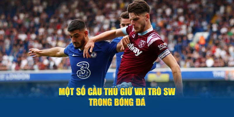 SW trong bóng đá là gì? Tiết lộ thông tin trên Keo Nha Cai