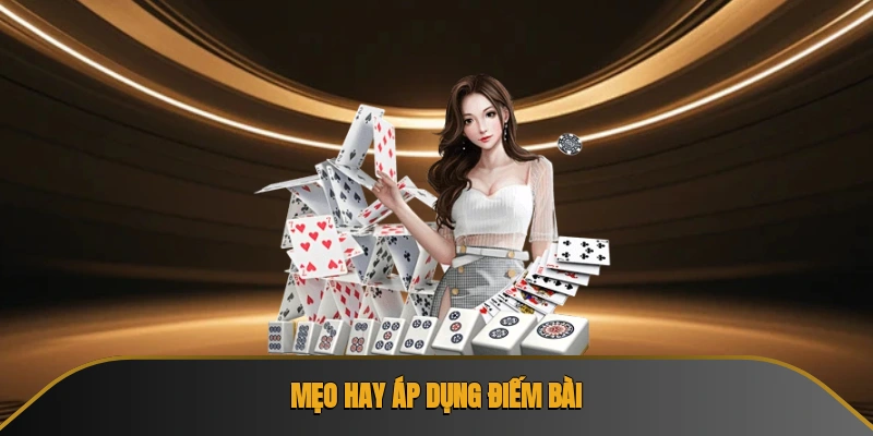 Cách Điếm Bài tiến Lên Được Áp Dụng Nhiều Nhất Hiện Nay