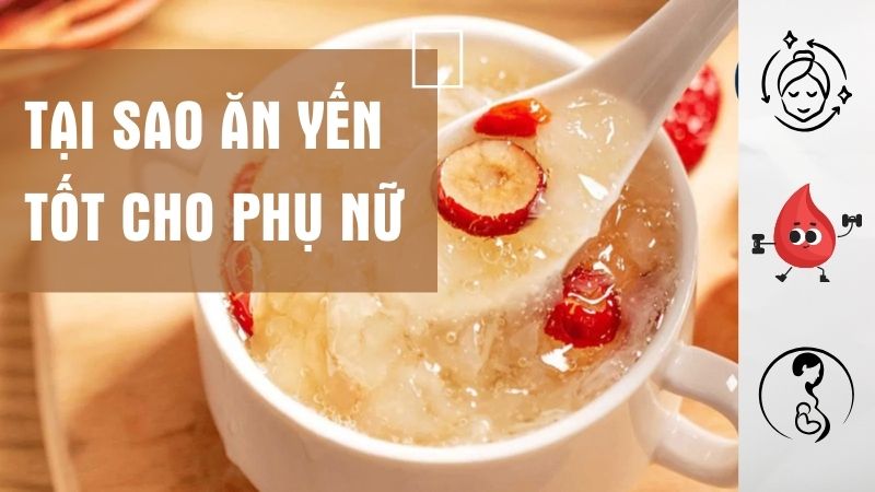 Tác dụng của yến sào với phụ nữ và cách dùng hiệu quả